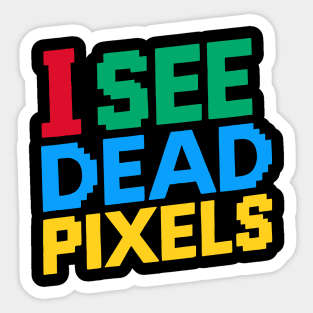 I See Dead Pixels Sticker